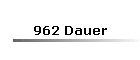 962 Dauer