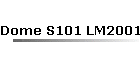 Dome S101 LM2001