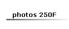 photos 250F